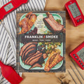 Franklin Smoke: Wood. Fire. Food. by Aaron Franklin